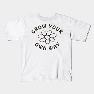 Grow your own way Kids T-Shirt